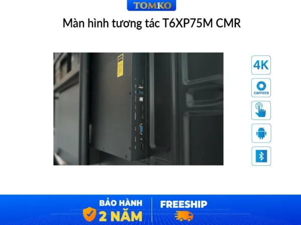 màn hình tương tác thông minh 75 inch dạy học, phòng họp Tomko T6XP75M CMR
